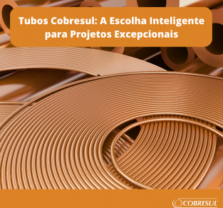 Tubos Cobresul: A Escolha Inteligente para Projetos Excepcionais