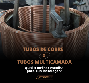 Tubos de cobre x Tubos Multicamada: Qual a melhor escolha para sua instalação?